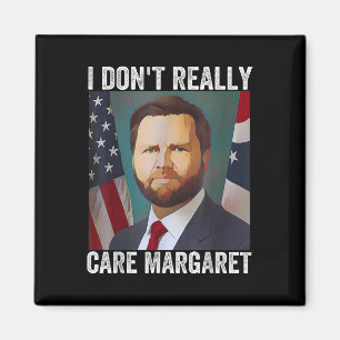I Dont Really Care Margaret Funny Trump Jd Vance Magnet