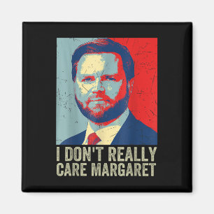 I Dont Really Care Margaret Funny Trump Jd Vance  Magnet