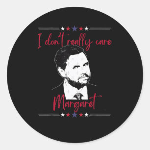 I Dont Really Care Margaret Jd Vance 1 Classic Round Sticker