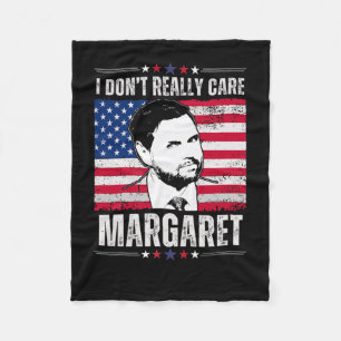 I Dont Really Care Margaret Jd Vance Funny Fleece Blanket