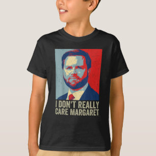 I Dont Really Care Margaret Jd Vance Saying T-Shirt