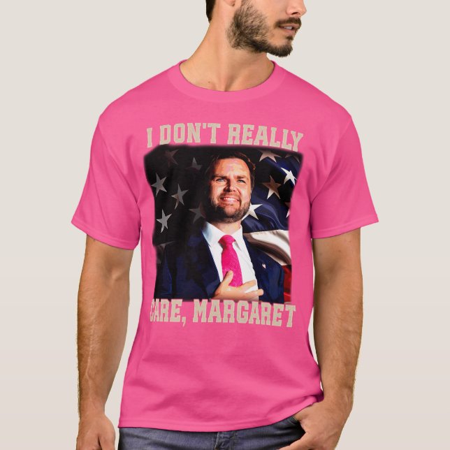 I-Dont-Really-Care-Margaret T-Shirt (Front)