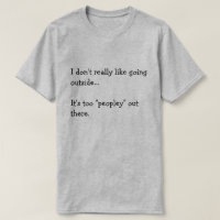 I don't really like going outside... It's too...