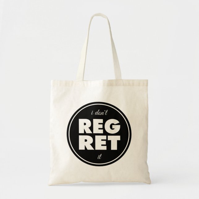 I Dont Regret It, motivational design Tote Bag (Front)