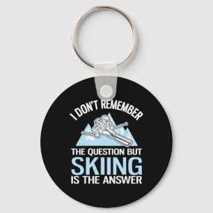 I Don't Remember The Question But Skiing Is The An Key Ring