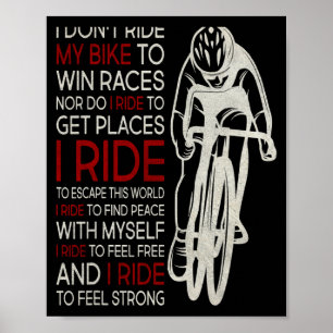 I Dont Ride My Bike To Win Races 1 Poster