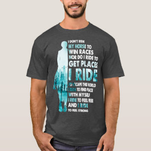 I dont ride my horse to win races T-Shirt
