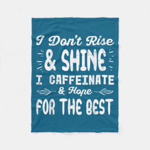 I Dont Rise Shine Caffeinate Funny Saying Coffee M Fleece Blanket