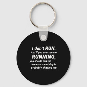 I Don't Run Funny Sarcastic Running Joke Gift  Key Ring