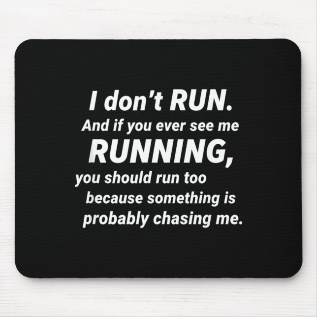 I Don't Run Funny Sarcastic Running Joke Gift  Mouse Pad (Front)