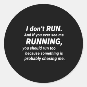 I Don't Run Funny Sarcastic Running Joke Gift Tank Classic Round Sticker