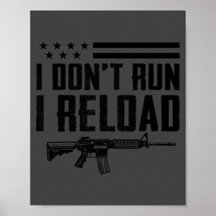 I Don't Run I Reload - Ar15 2nd Amendment Funny Gu Poster