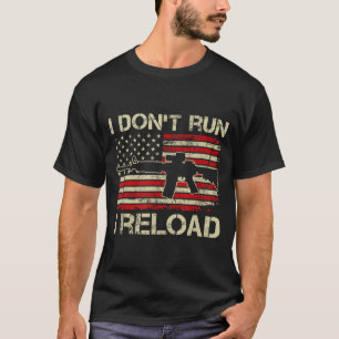 I Don't Run I Reload - Ar15 Vintage Usa Flag Funny T-Shirt