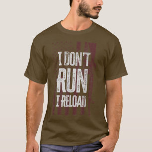 I Don't Run I Reload Funny Gun Owners Us American  T-Shirt