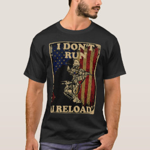 I Don't Run I Reload Gun American Flag Patriots T-Shirt