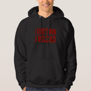 I Don't Run I Reload Gun Hoodie