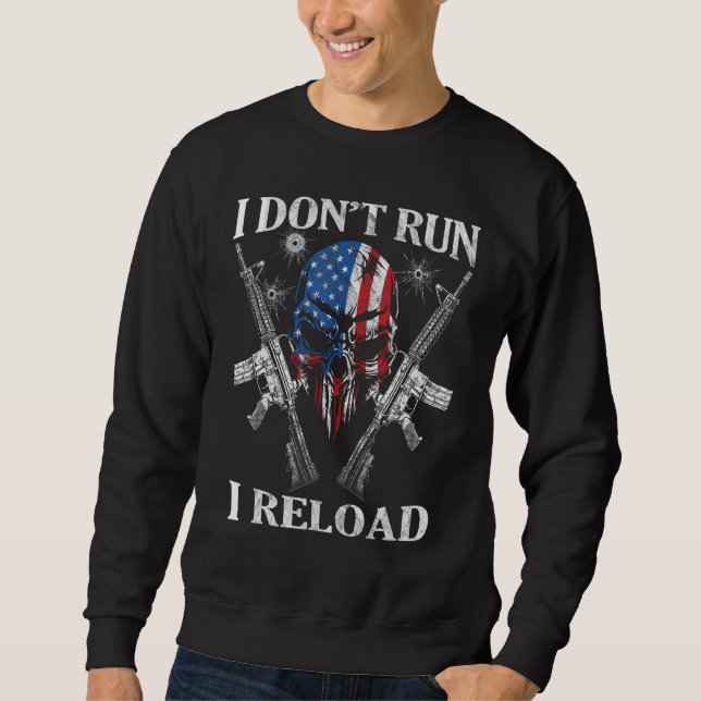 I don't Run I Reload Gun Rights AR-15 Skull Americ Sweatshirt (Front)