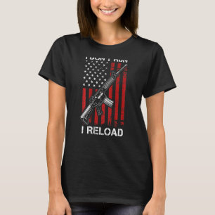 I Don't Run I Reload  Pro Gun AR15 Gun USA Flag  O T-Shirt