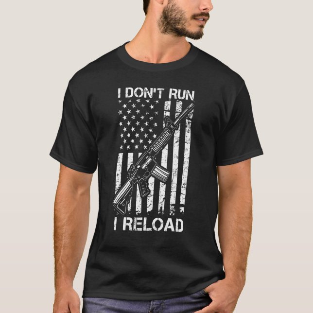 I Don't Run I Reload Pro Gun AR15 USA Flag Mens Gu T-Shirt (Front)