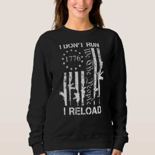 I Don't Run I Reload  Pro Gun USA Guns Flag ON BAC Sweatshirt