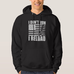 I Dont Run I Reload Pro Guns American Flag Patriot Hoodie
