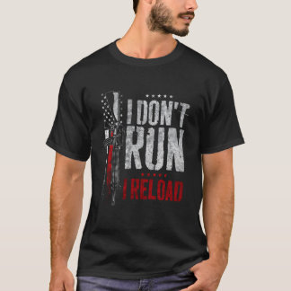 I Don'T Run I Reload Us Flag T-Shirt