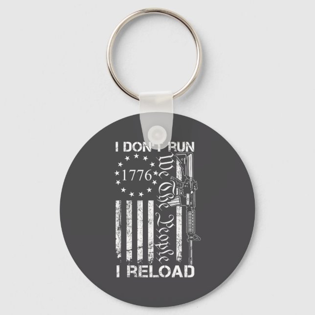 I Don't Run I Reload - Usa Flag Pro Guns Ar15 Funn Key Ring (Front)