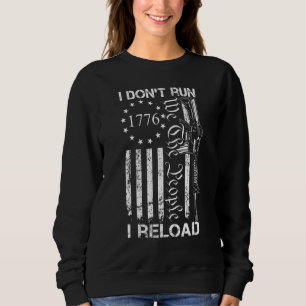 I Don't Run I Reload Usa Flag Pro Guns Ar15 Funny Sweatshirt