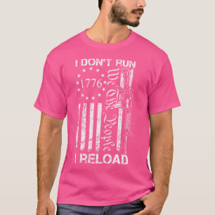 I Don'T Run I Reload Usa Flag Pro Guns Ar15 Funny  T-Shirt
