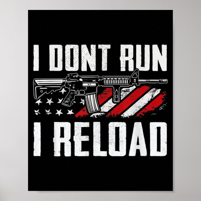 I Dont Run I Reload Usa Flag Pro Guns Funny Gun  Poster (Front)