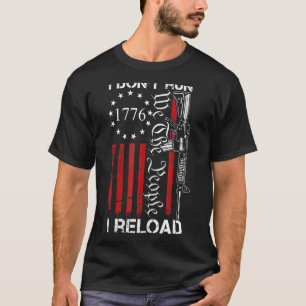 I Don't Run I Reload  Usa We The People Ar15  Gun T-Shirt