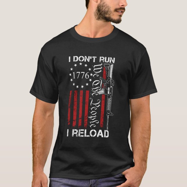 I Don'T Run I Reload We The People Ar15 On Back T-Shirt (Front)