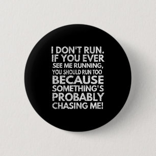 I Don't Run. If You Ever See Me Running, You Shoul 6 Cm Round Badge