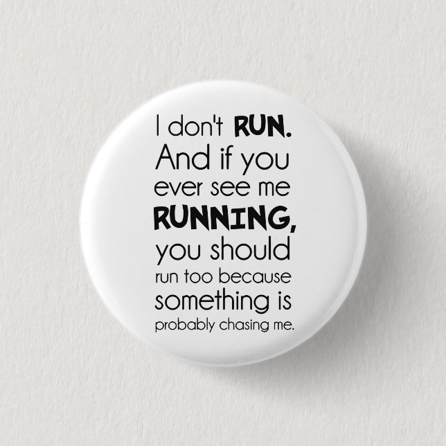 I Don't Run.  Something Is Probably Chasing Me. 3 Cm Round Badge (Front)