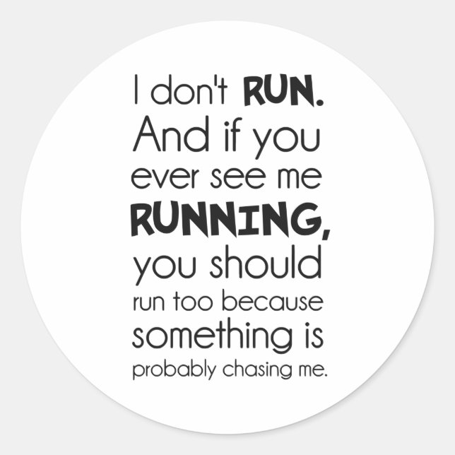 I Don't Run.  Something Is Probably Chasing Me. Classic Round Sticker (Front)