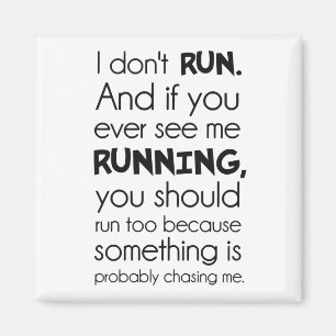 I Don't Run. Something Is Probably Chasing Me. Magnet