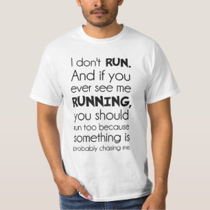 I Don't Run.  Something Is Probably Chasing Me. T-Shirt