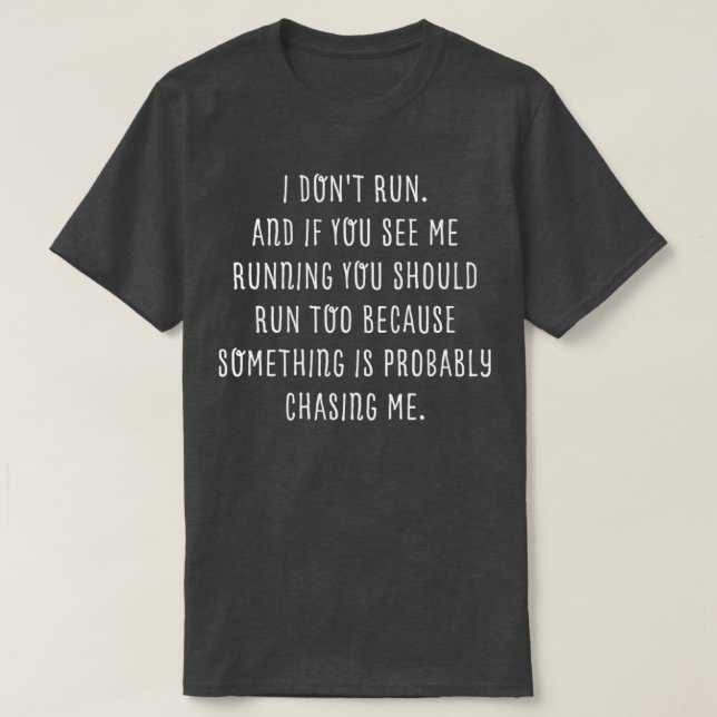 I Dont Run T-Shirt (Design Front)