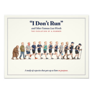 I Don't Run: The Evolution of a Runner Funny Photo Print