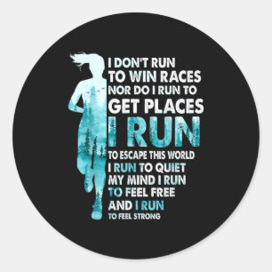 I Don't Run To Win Races I Run To Escape This Worl Classic Round Sticker