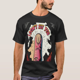 I Don't See You T-Shirt
