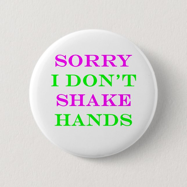 I Don't Shake Hands 2 6 Cm Round Badge (Front)