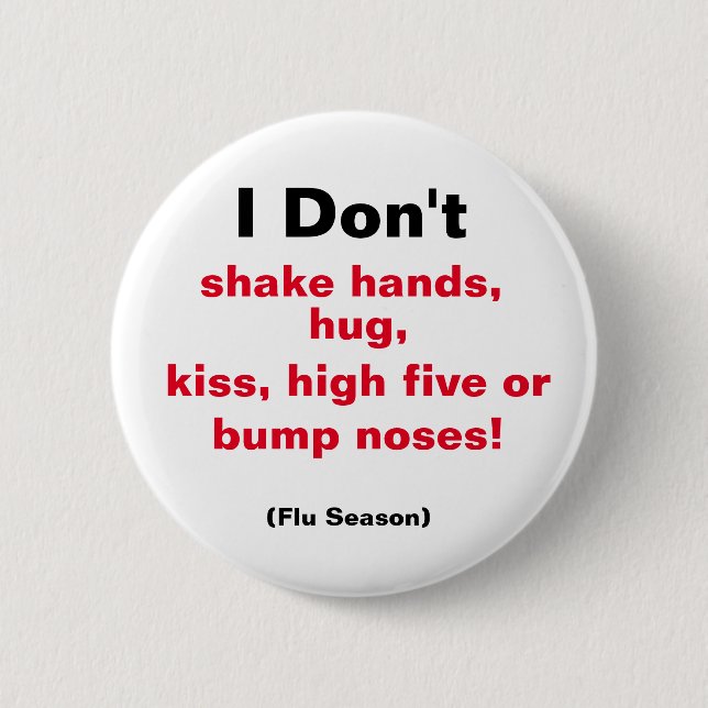 I Don't Shake Hands.... 6 Cm Round Badge (Front)
