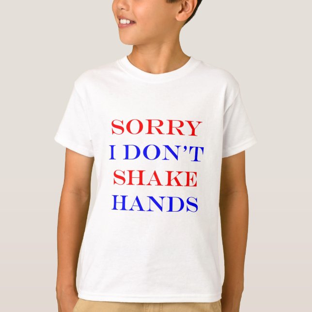 I Don't Shake Hands T-Shirt (Front)