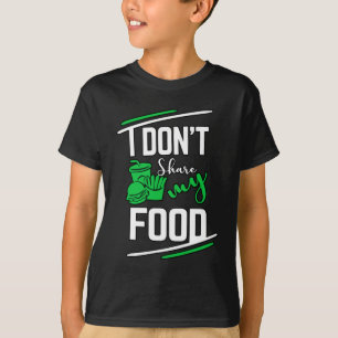 I don't share my food childs shirt