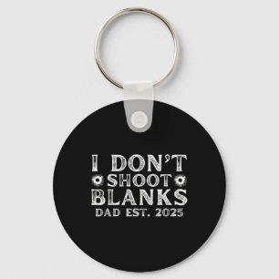 I Dont Shoot Blanks Dad Est 2025 Gender Reveal Fun Key Ring