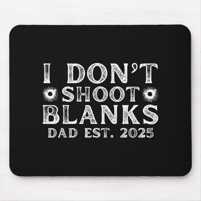 I Dont Shoot Blanks Dad Est 2025 Gender Reveal Fun Mouse Pad (Front)