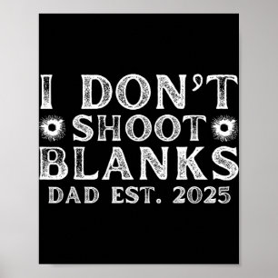 I Dont Shoot Blanks Dad Est 2025 Gender Reveal Fun Poster