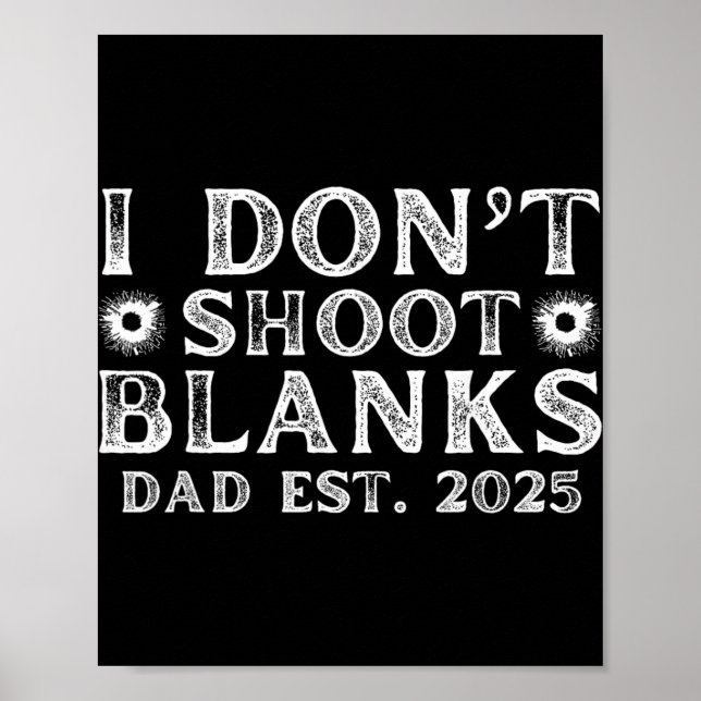 I Dont Shoot Blanks Dad Est 2025 Gender Reveal Fun Poster (Front)