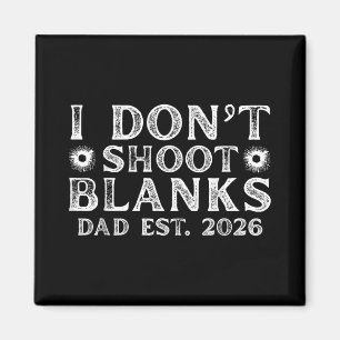 I Dont Shoot Blanks Dad Est 2026 Gender Reveal Fun Magnet